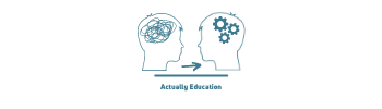 Actually Education logo. Outline head on left with scrambled lines for brain. Arrow pointing to outline head on right with cogs for brain. Wording underneath arrow and line is Actually Education