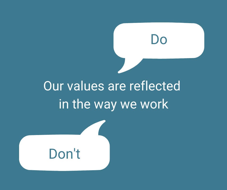Our values are reflected in the way we work. Do and Don't in speech bubbles.